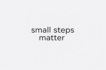 Fototapeta premium horizontal minimalist typography illustration with encouraging small steps message on clean white background, simple black text creating a clear/reassuring mood, suitable for mental wellness visuals