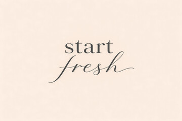 horizontal elegant script typography illustration with fresh start message on warm beige background, soft flowing lettering creating a hopeful/gentle mood, suitable for lifestyle branding, planners