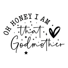 Oh Honey I Am That Godmother