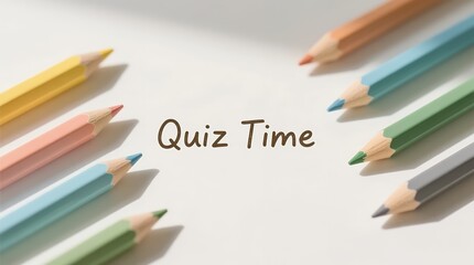 Colorful pencils framing playful handwritten Quiz Time prompt on paper