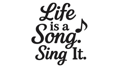Obraz premium Inspirational quote life is a song sing it with music note
