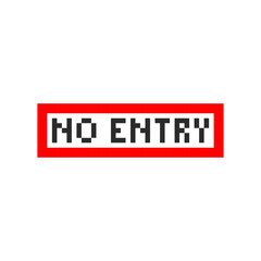 Warning - no entry, notice window in pixel style. Warning of danger 8-bit - Do not enter.
