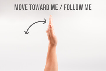 Hand gesture inviting to move toward me or follow my direction