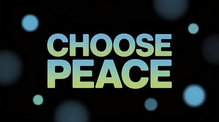 A vector art poster featuring the phrase "choose peace" in a bold, modern sans-serif font. The words are rendered in a gradient of calming blues and greens, subtly glowing