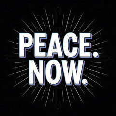A vector art poster featuring the powerful phrase "PEACE. NOW." rendered in bold, uppercase letters. The text is presented in a clean, sans-serif font with a slight neon glow