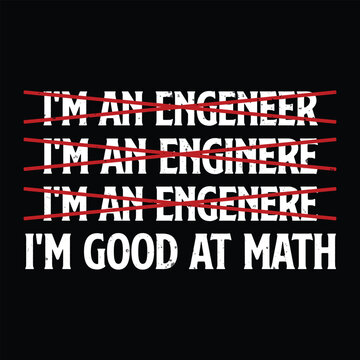 I&rsquo;m Good at Math Funny Engineer Vintage T-Shirt Design