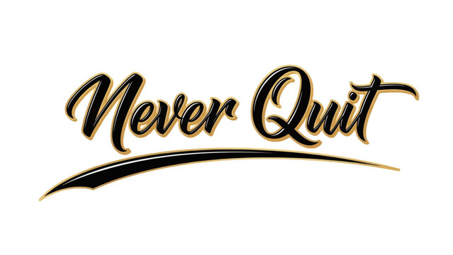 Inspirational Never Quit Motivational Quote with Dynamic Design emphasizing