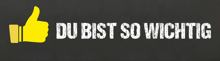 Fototapeta premium Du bist so wichtig 