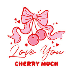 Love You Cherry Much quote, Valentines Day