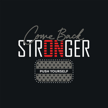 Comeback stronger, Stylish slogan typography tee shirt design. Motivation and inspirational quote. Clothing,t shirt,apparel and other uses.
