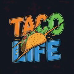 Vibrant taco life graphic with colorful text and delicious food