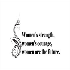 Obraz premium Women’s Strength and Courage – Women Are the Future Typography T-Shirt Design