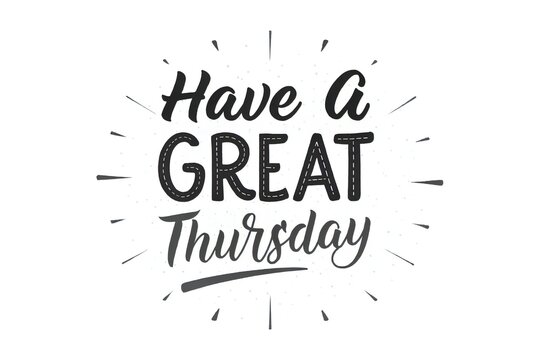 Have A Great Thursday Hand Lettered Text lettering