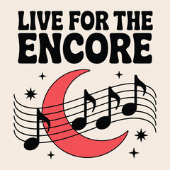 Live For The Encore Groovy Moon Music Notes Festival T Shirt Design