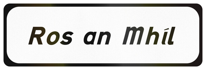 Road sign used in Ireland - Town of Ros an Mhil