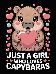 A cartoon capybara holds a pink heart, surrounded by small hearts. The phrase 'Just a girl who loves capybaras'