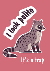 Fototapeta premium I look polite, it is trap cute civet slogan poster. Inspirational quote, T-shirt printing, motivational copybook covers ready design, creative banner typography, tote bag decor. Vector illustration