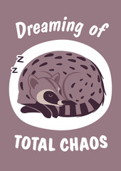 Fototapeta premium Dreaming of total chaos cute civet slogan poster. Inspirational quote, T-shirt printing, motivational copybook covers ready design, creative banner typography, tote bag decor. Vector illustration