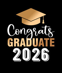 Graduation vector illustration with congrats graduate 2026 typography and graduation cap. Clean modern design for celebrating academic success. Perfect for t shirts posters cards prints gifts 