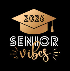 Graduation vector illustration with senior vibes 2026 typography and graduation cap. Modern youthful design celebrating final school year success and achievement. 