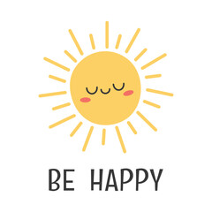 Cute smiling sun character with closed eyes and soft rays on white background. Minimal hand drawn illustration with positive lettering Be Happy. Perfect for kids design, nursery decor, posters, cards