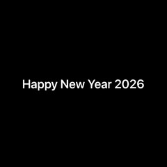 Simple white text wishing "Happy New Year 2026" displayed prominently against a minimalist, solid black background graphic