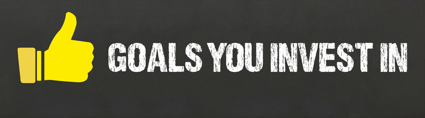 Goals you invest in	
