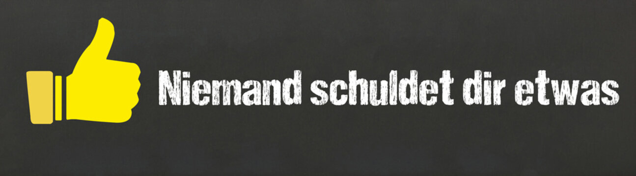Niemand schuldet dir etwas	
