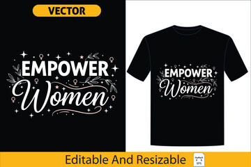 Empower Women Typography T-Shirt Design - Inspirational Graphic Tee