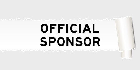 Ripped gray paper background that have word official sponsor under torn part