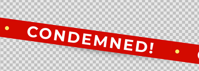 Condemned warning tape banner on transparent grid background, red safety strip bold text, copy space for demolition, restricted property alerts. Condemned tape banners template. Vector illustration