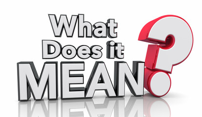 What Does it Mean Words Ask Question Mark Find Truth Purpose 3d Illustration