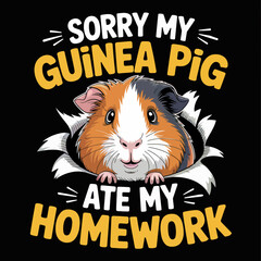 A playful design features a cute guinea pig surrounded by the humorous text Sorry my guinea pig ate my homework.