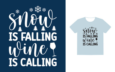 Snow is falling wine is calling t shirt design
