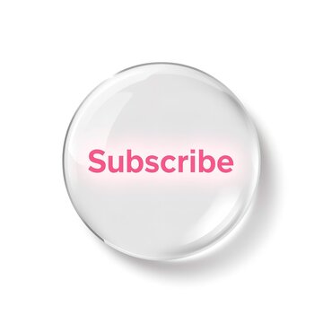 Subscribe button, pink text on clear glass or plastic circle, call to action, online registration, newsletter sign up, web subscription