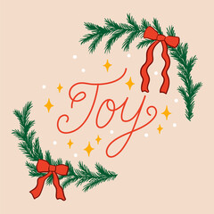 Holiday christmas card with lettering joy and fir branches. Vector hand drawn illustration. Handwritten calligraphic quote