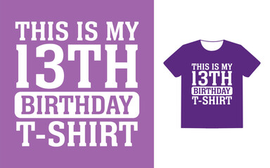 this is my 13th birthday t shirt design