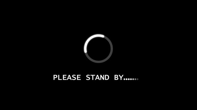 please stand by Loading Animation &mdash; Dynamic Progress Indicator for Active System and Software Task Execution on black background.	
