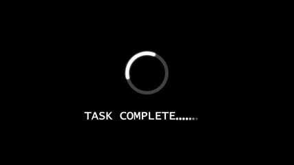 task complete Loading Animation — Dynamic Progress Indicator for Active System and Software Task Execution on black background.	
