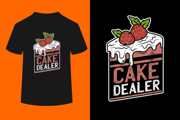Cake Dealer | Funny Gift Novelty Baking Shirt for Chefs T-Shirt
