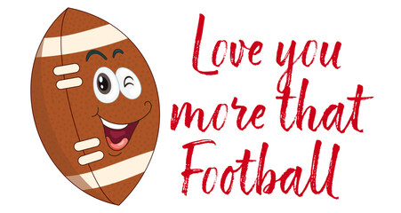 Romantic American football themed illustration featuring a heart and the phrase &ldquo;Love you more than football&rdquo;. Perfect for Valentine&rsquo;s Day designs and sports fans.
