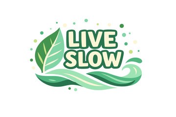 Naklejka premium Live slow graphic with leaf and wave design in green tones