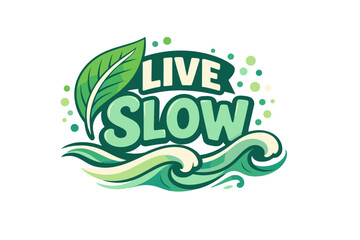 Live slow slogan with leaf and wave design in green tones