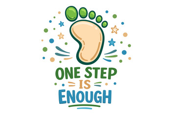 Colorful inspirational footprint design with motivational message 'one step is enough'