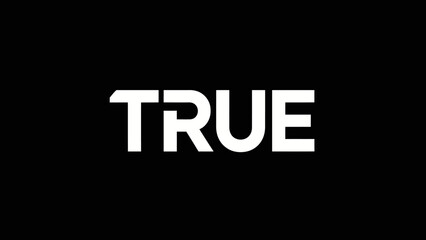 Fototapeta premium Bold white lettering spelling out the word true stands out on a black background