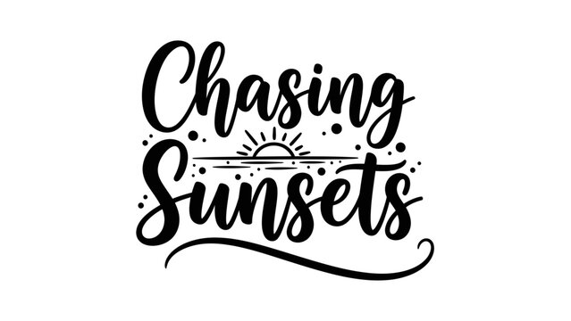Chasing Sunsets Inspirational Typography Design with a Sunrise Motif
