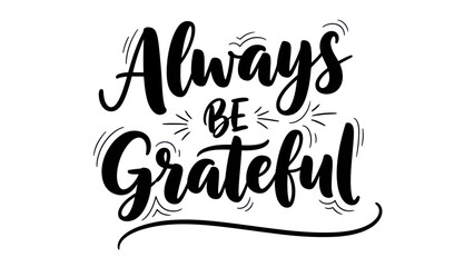 Elegant calligraphic artwork conveying a powerful message of constant thankfulness and positivity