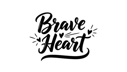 Elegant handwritten brave heart typography conveying courage and emotional strength