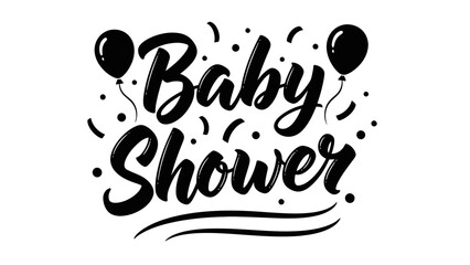 Elegant monochrome 'Baby Shower' celebration script with balloons and confetti for joyous new
