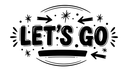Energetic hand-drawn 'Let's Go' motivational graphic with playful arrows and starbursts